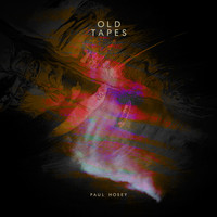 Paul Hosey - Old Tapes EP