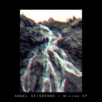 Angel Seisdedos - Minima EP