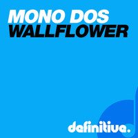 Mono Dos - The Wallflower EP