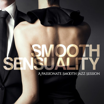 Various Artists - Smooth Sensuality (A Passionate Smooth Jazz Session)