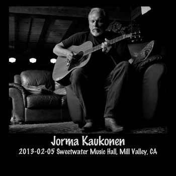 Jorma Kaukonen - 2013-02-05 Sweetwater Music Hall, Mill Valley, CA (Live)