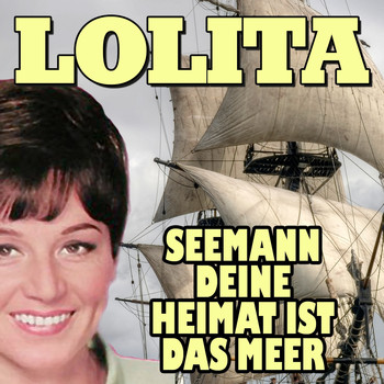Lolita - Seemann deine Heimat ist das Meer