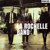 La Rochelle Band - Love Me Too