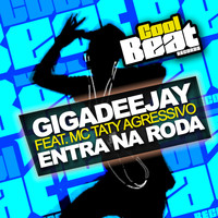 Gigadeejay - Entra Na Roda