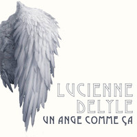Lucienne Delyle - Un ange comme ça