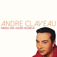Andre Claveau - Tango des jours heureux
