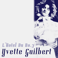 Yvette Guilbert - L'hotel du no. 3