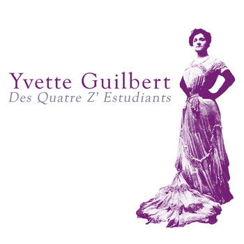 Yvette Guilbert - Des quatre z' estudiants