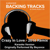 Paris Music - Crazy In Love - 2014 Remix (Originally Performed By Beyoncé) [Karaoke Version]