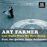 Art Farmer - Last Night When We Were Young (feat. The Quincy Jones Orchestra) [Bonus Track Version]