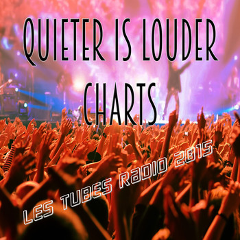 Various Artists - Quieter Is Louder Charts (Les tubes radio 2015 [Explicit])