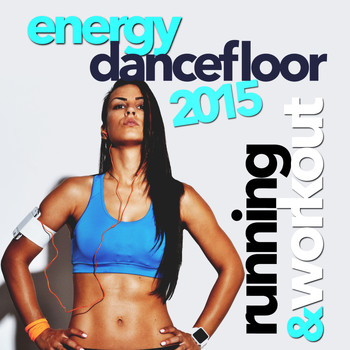 Various Artists - Energy Dancefloor 2015 Running and Workout