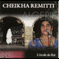 Cheikha Rimitti - L'étoile du Rai