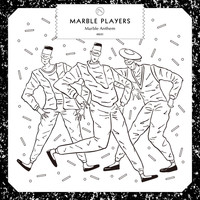Marble Players - Marble Anthem - Single