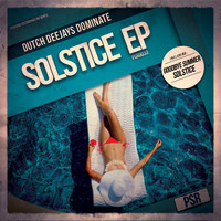 Dutch Deejays Dominate - Solstice EP