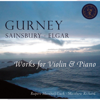 Rupert Marshall-Luck, Matthew Rickard - Gurney/Sainsbury/Elgar: Works for Violin and Piano