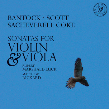 Rupert Marshall-Luck, Matthew Rickard - Bantock, Scott, Sacheverell Coke: Violin & Viola Sonatas