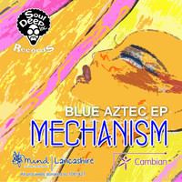 Mechanism - Blue Aztec EP