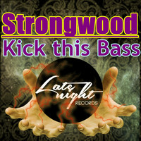 Strongwood - Kick This Bass