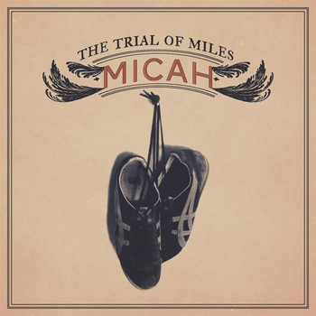 Micah - The Trial of Miles