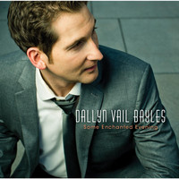 Dallyn Vail Bayles - Some Enchanted Evening