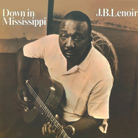 J.B. Lenoir - Down in Mississippi