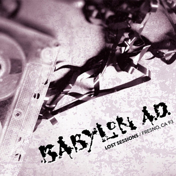 Babylon A.D. - Lost Sessions / Fresno Ca 93