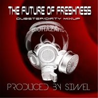 Siwel - The Future of Freshness (Dubstep Dirty Mixup)