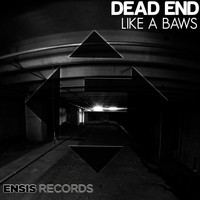 Dead End - Like A Baws