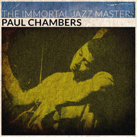 Paul Chambers - The Immortal Jazz Masters