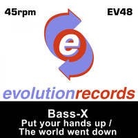 Bass-x - Put Your Hands Up / The World Went Down
