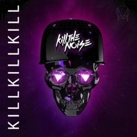 Kill The Noise - Kill Kill Kill EP (Explicit)