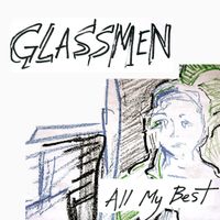 Glassmen - All My Best
