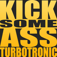 Turbotronic - Kick Some Ass