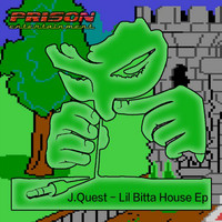 J.Quest - Lil Bitta House Ep