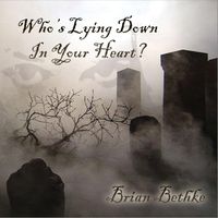 Brian Bethke - Who's Lying Down in Your Heart