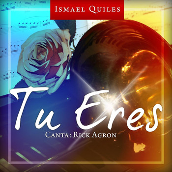 Ismael Quiles - Tu Eres (feat. Rick Agron)