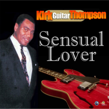 Kirk Guitar Thompson - Sensual Lover