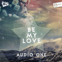 Audio One - Be My Love