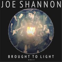 Joe Shannon - Brought to Light