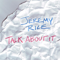 Jeremy Rice - Talk About It
