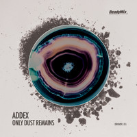 Addex - Only Dust Remains