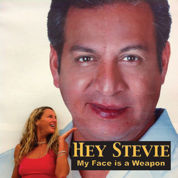 Hey Stevie - My Face Is a Weapon
