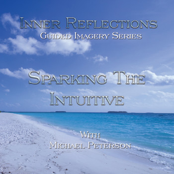Michael Peterson - Inner Reflections (Guided Imagery Series): Sparking the Intuitive