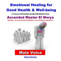 Glenn Harrison - Emotional Healing for Good Health & Well Being: Ascended Master El Morya (Merlin) [Guided Meditation] [Male Voice]