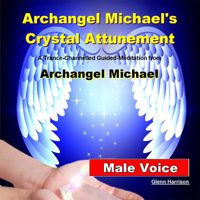 Glenn Harrison - Archangel Michael's Crystal Attunement: Guided Meditation (Male Voice)