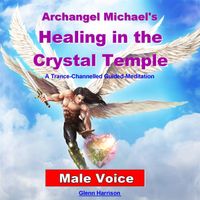 Glenn Harrison - Archangel Michael's Healing in the Crystal Temple: Guided Meditation (Male Voice)