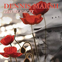 Dennis Marsh - Lest We Forget