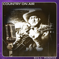 Bill Monroe - Country on Air