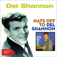 Del Shannon - Hats off to Del Shannon (Original Album Plus Bonus Tracks)